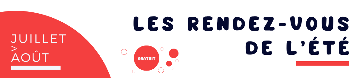 Les rendez-vous de l’été - Juillet à août