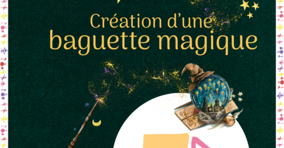 Affiche de"Nos p'tits ateliers" : Création de baguette magique"